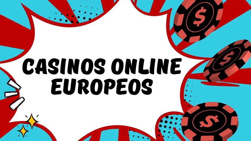 Casinos Online Europeos Tu Guía Definitiva para Apostar